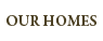 Our Homes